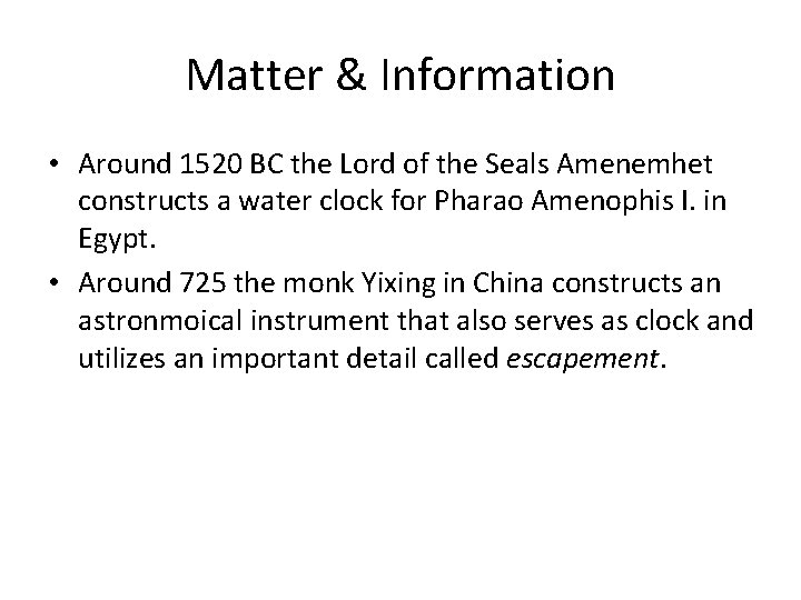 Matter & Information • Around 1520 BC the Lord of the Seals Amenemhet constructs