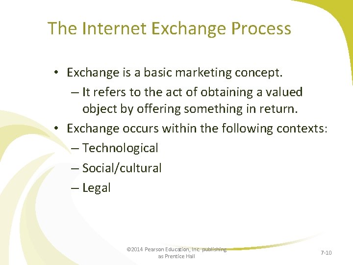 The Internet Exchange Process • Exchange is a basic marketing concept. – It refers