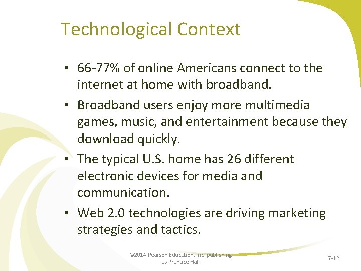 Technological Context • 66 -77% of online Americans connect to the internet at home