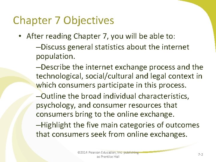 Chapter 7 Objectives • After reading Chapter 7, you will be able to: –Discuss