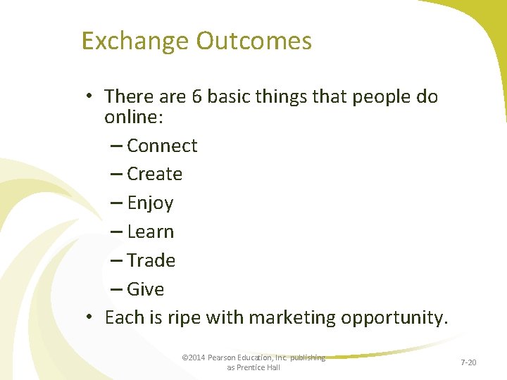 Exchange Outcomes • There are 6 basic things that people do online: – Connect