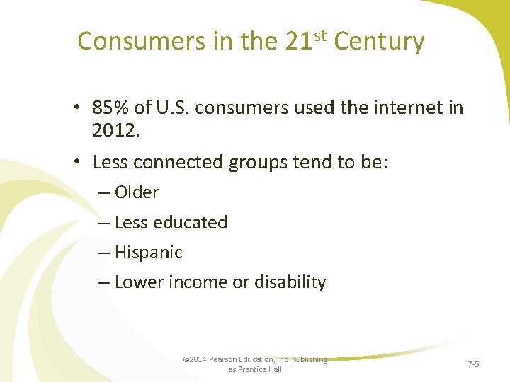 Consumers in the 21 st Century • 85% of U. S. consumers used the