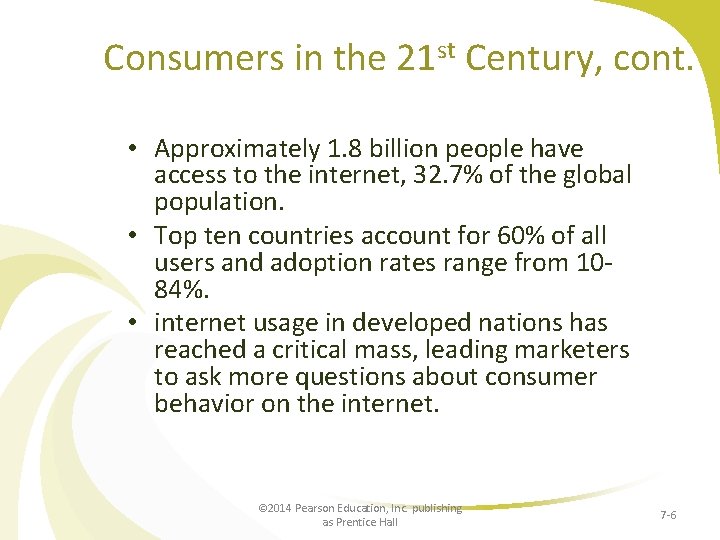 Consumers in the 21 st Century, cont. • Approximately 1. 8 billion people have