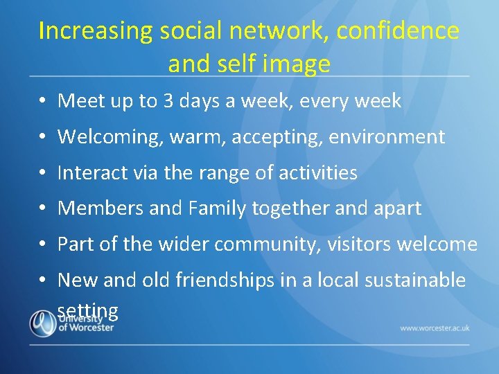 Increasing social network, confidence and self image • Meet up to 3 days a