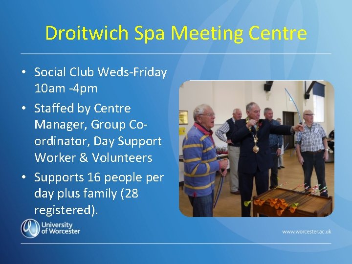 Droitwich Spa Meeting Centre • Social Club Weds-Friday 10 am -4 pm • Staffed