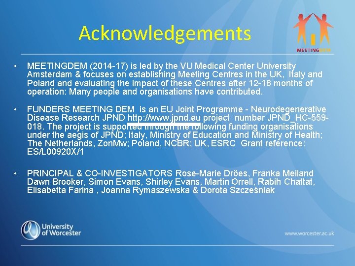 Acknowledgements • MEETINGDEM (2014 -17) is led by the VU Medical Center University Amsterdam