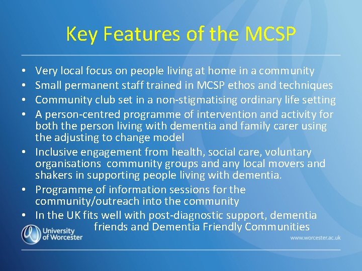 Key Features of the MCSP Very local focus on people living at home in