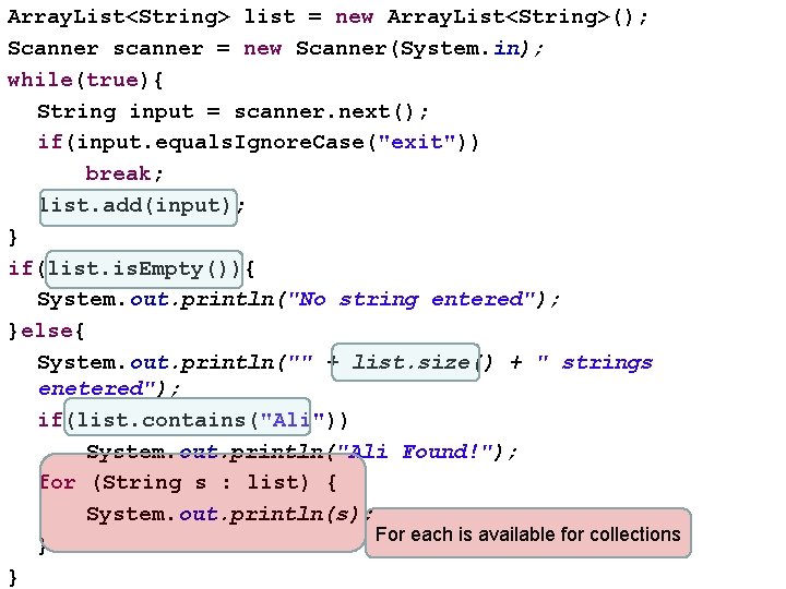 Array. List<String> list = new Array. List<String>(); Scanner scanner = new Scanner(System. in); while(true){