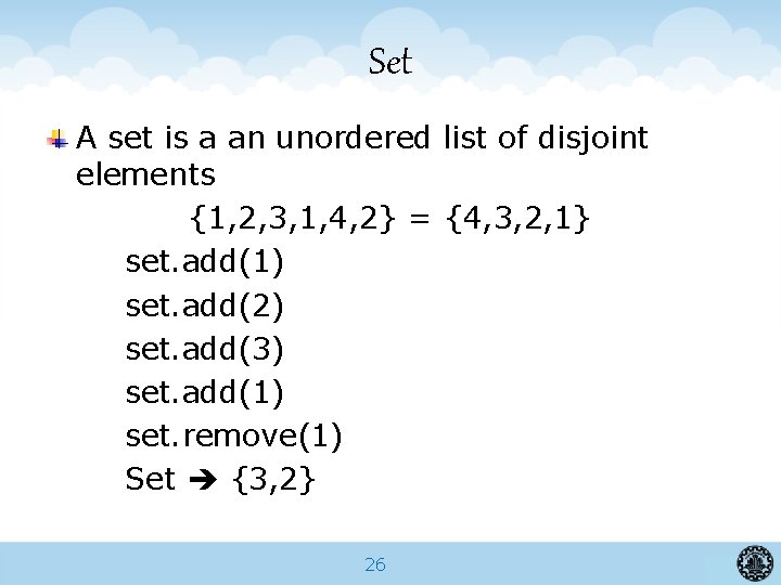 Set A set is a an unordered list of disjoint elements {1, 2, 3,