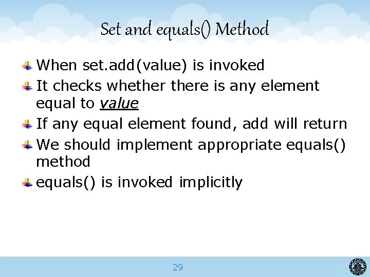 Set and equals() Method When set. add(value) is invoked It checks whethere is any