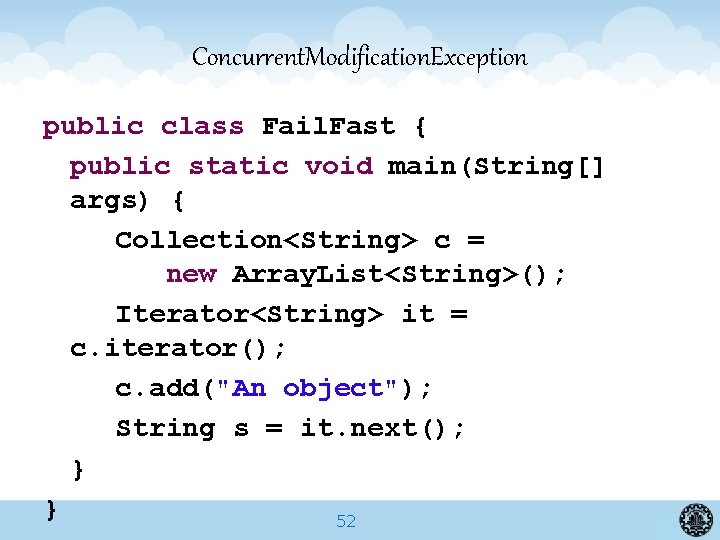 Concurrent. Modification. Exception public class Fail. Fast { public static void main(String[] args) {