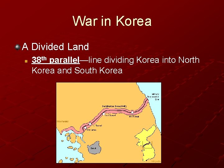 War in Korea A Divided Land n 38 th parallel—line dividing Korea into North War in Korea A Divided Land n 38 th parallel—line dividing Korea into North