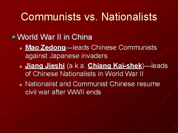 Communists vs. Nationalists World War II in China n n n Mao Zedong—leads Chinese Communists vs. Nationalists World War II in China n n n Mao Zedong—leads Chinese