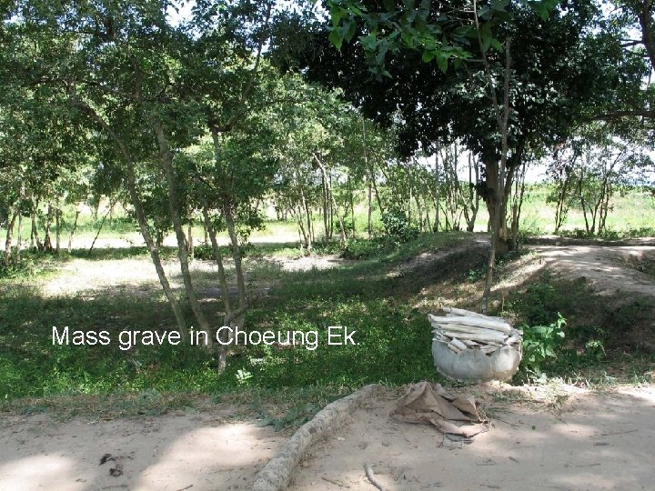 Mass grave in Choeung Ek. Mass grave in Choeung Ek.