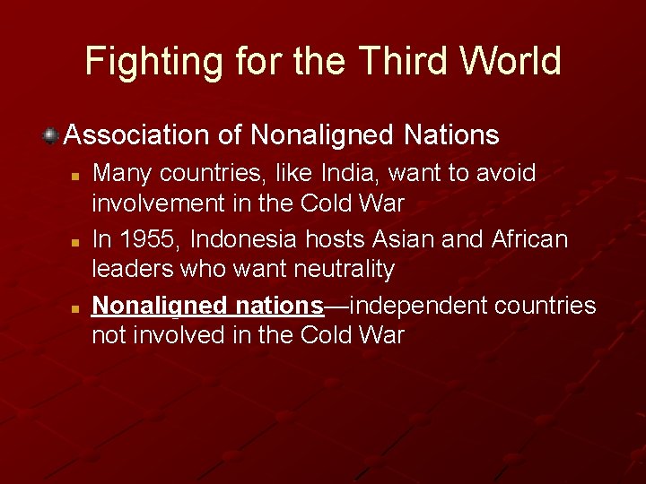 Fighting for the Third World Association of Nonaligned Nations n n n Many countries, Fighting for the Third World Association of Nonaligned Nations n n n Many countries,