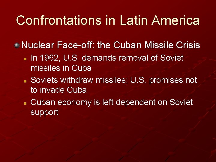 Confrontations in Latin America Nuclear Face-off: the Cuban Missile Crisis n n n In Confrontations in Latin America Nuclear Face-off: the Cuban Missile Crisis n n n In