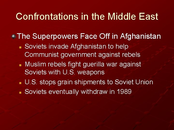 Confrontations in the Middle East The Superpowers Face Off in Afghanistan n n Soviets Confrontations in the Middle East The Superpowers Face Off in Afghanistan n n Soviets