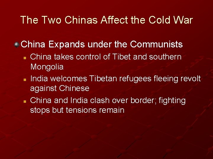 The Two Chinas Affect the Cold War China Expands under the Communists n n The Two Chinas Affect the Cold War China Expands under the Communists n n
