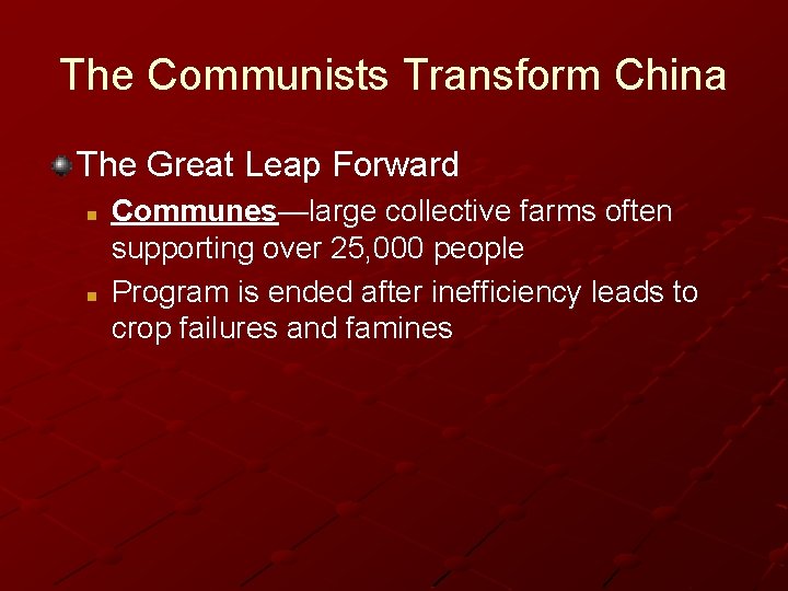 The Communists Transform China The Great Leap Forward n n Communes—large collective farms often The Communists Transform China The Great Leap Forward n n Communes—large collective farms often