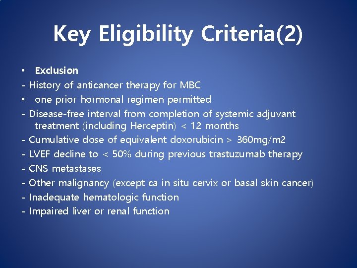 Key Eligibility Criteria(2) • • - Exclusion History of anticancer therapy for MBC one Key Eligibility Criteria(2) • • - Exclusion History of anticancer therapy for MBC one