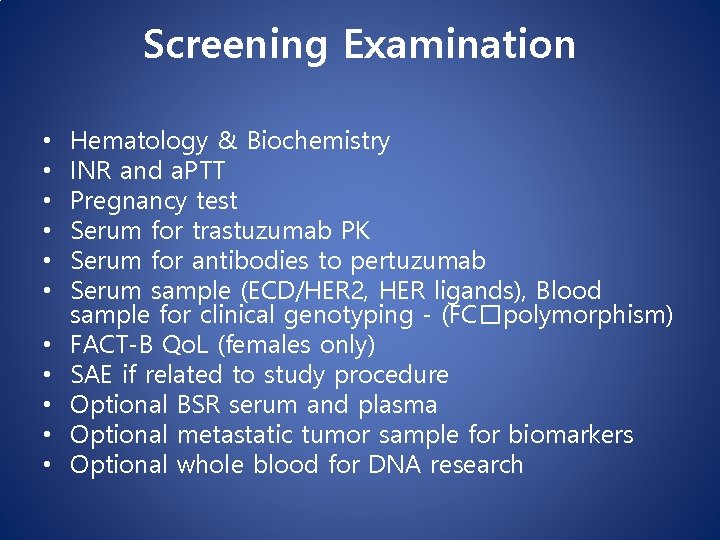 Screening Examination • • • Hematology & Biochemistry INR and a. PTT Pregnancy test Screening Examination • • • Hematology & Biochemistry INR and a. PTT Pregnancy test