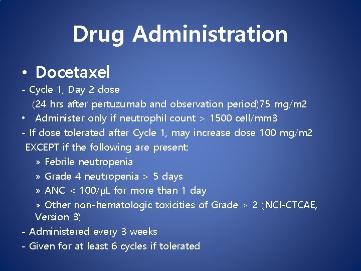 Drug Administration • Docetaxel - Cycle 1, Day 2 dose (24 hrs after pertuzumab Drug Administration • Docetaxel - Cycle 1, Day 2 dose (24 hrs after pertuzumab
