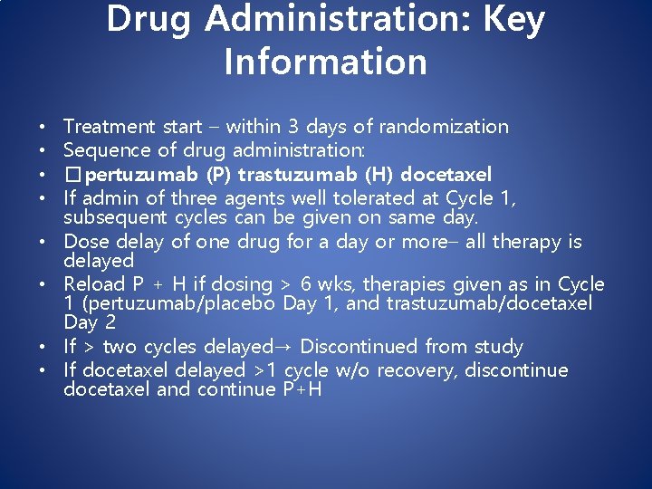 Drug Administration: Key Information • • Treatment start – within 3 days of randomization Drug Administration: Key Information • • Treatment start – within 3 days of randomization