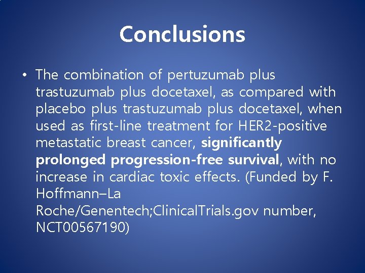 Conclusions • The combination of pertuzumab plus trastuzumab plus docetaxel, as compared with placebo Conclusions • The combination of pertuzumab plus trastuzumab plus docetaxel, as compared with placebo