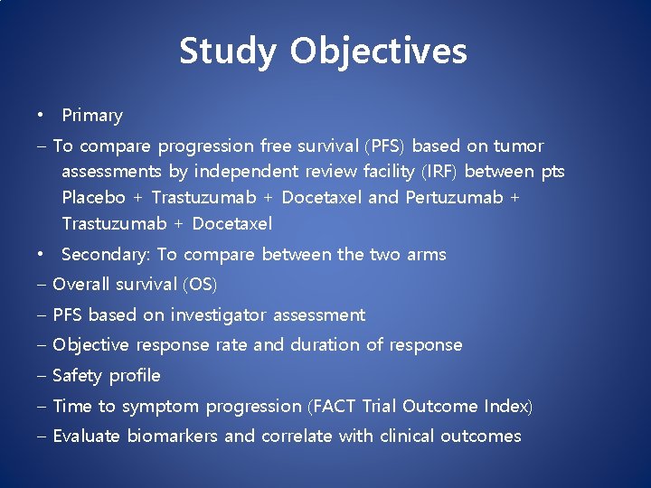 Study Objectives • Primary – To compare progression free survival (PFS) based on tumor Study Objectives • Primary – To compare progression free survival (PFS) based on tumor