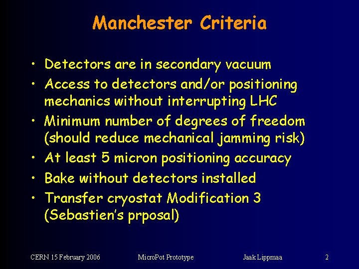 Manchester Criteria • Detectors are in secondary vacuum • Access to detectors and/or positioning