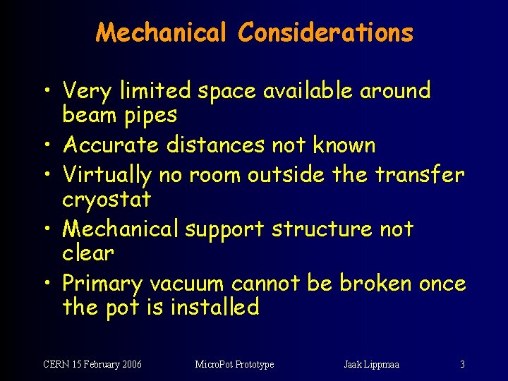 Mechanical Considerations • Very limited space available around beam pipes • Accurate distances not