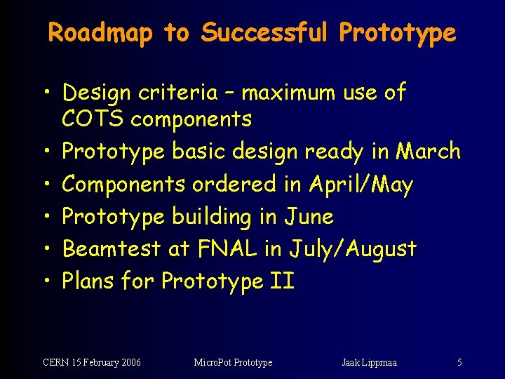 Roadmap to Successful Prototype • Design criteria – maximum use of COTS components •