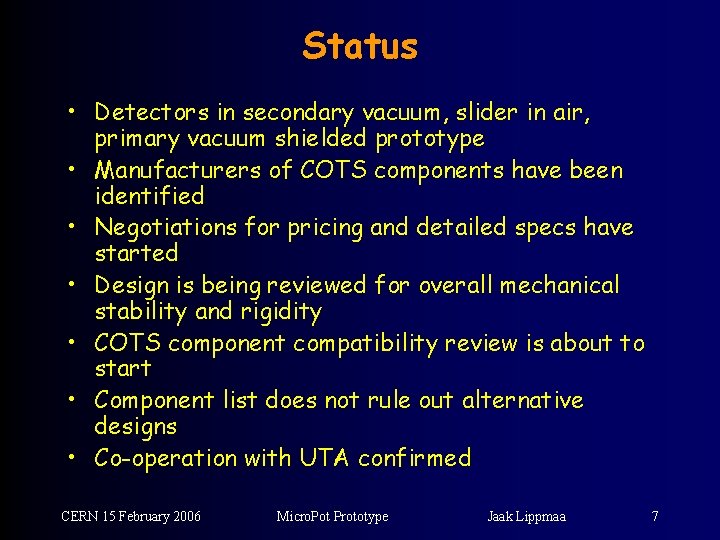 Status • Detectors in secondary vacuum, slider in air, primary vacuum shielded prototype •