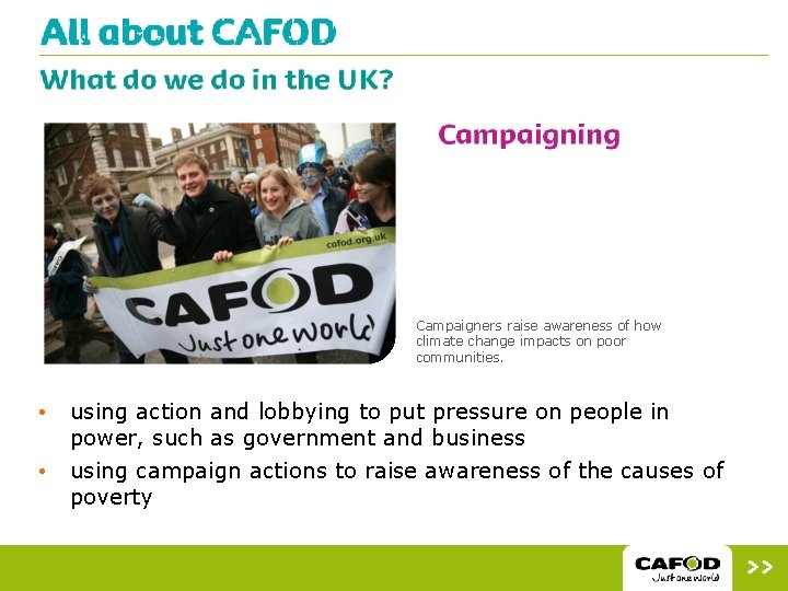 Campaigners raise awareness of how climate change impacts on poor communities. • using action