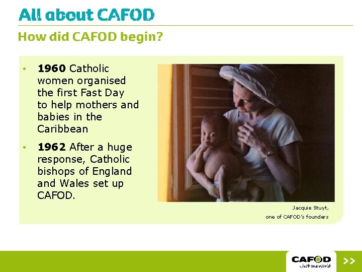  • 1960 Catholic women organised the first Fast Day to help mothers and