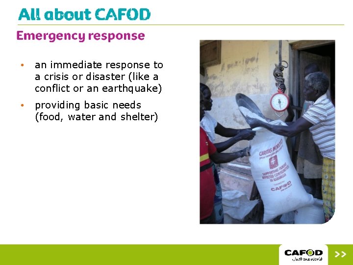  • an immediate response to a crisis or disaster (like a conflict or
