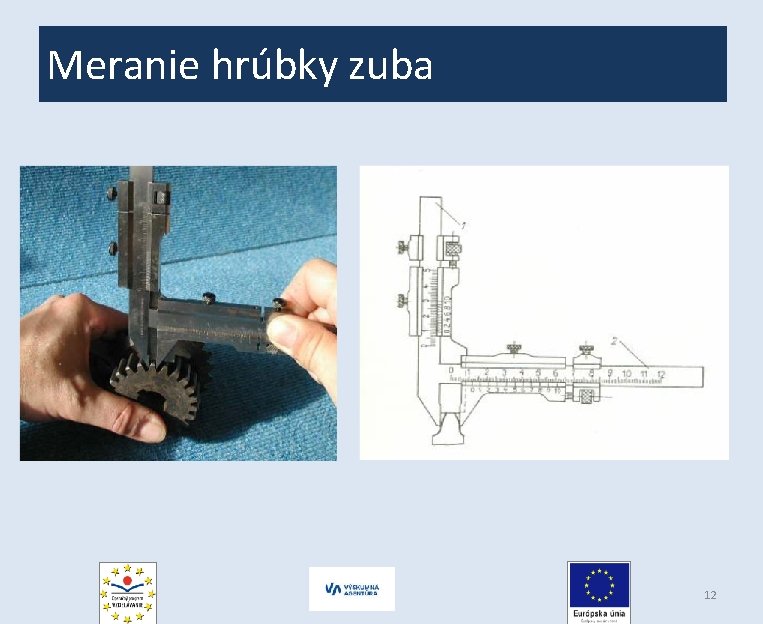 Meranie hrúbky zuba 12 