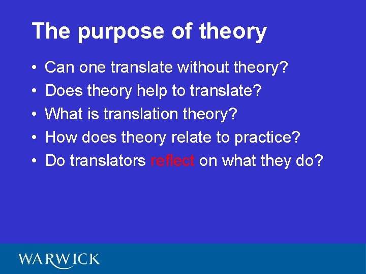 The purpose of theory • • • Can one translate without theory? Does theory