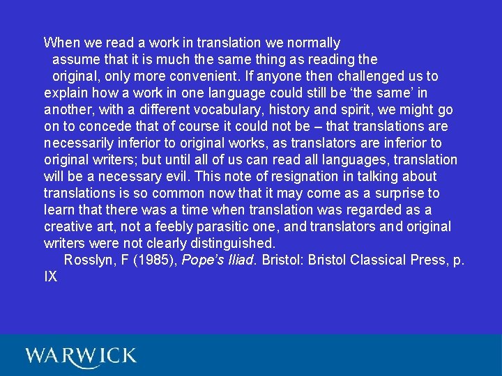 When we read a work in translation we normally assume that it is much