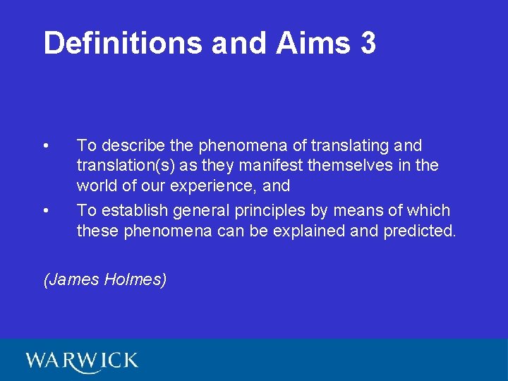 Definitions and Aims 3 • • To describe the phenomena of translating and translation(s)