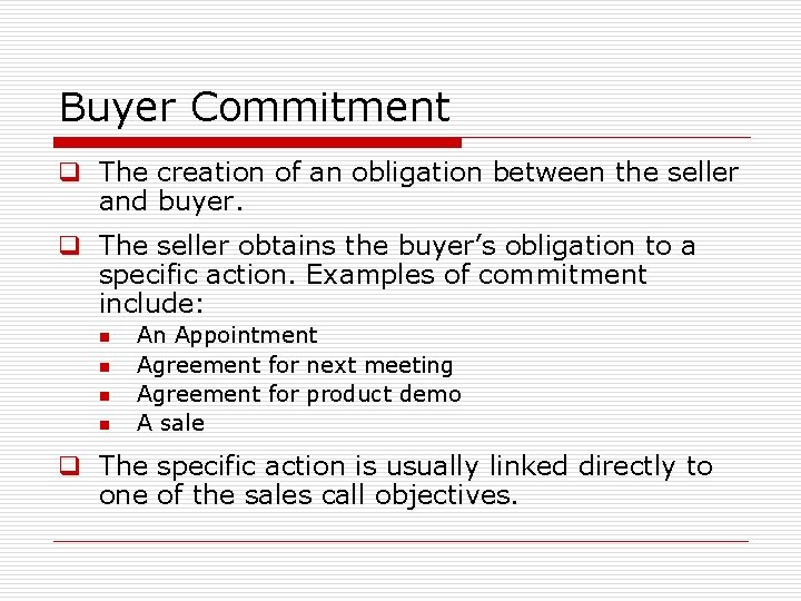 Buyer Commitment q The creation of an obligation between the seller and buyer. q Buyer Commitment q The creation of an obligation between the seller and buyer. q