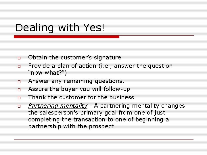 Dealing with Yes! o o o Obtain the customer’s signature Provide a plan of Dealing with Yes! o o o Obtain the customer’s signature Provide a plan of
