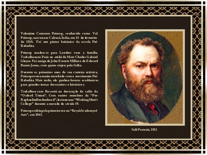 Valentine Cameron Prinsep, conhecido como Val Prinsep, nasceu em Calcutá, Índia, em 14 de