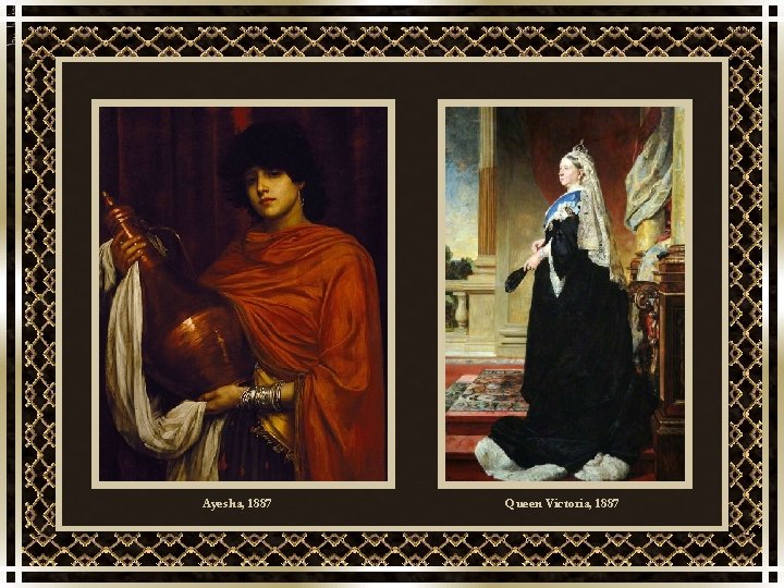 Ayesha, 1887 Queen Victoria, 1887 