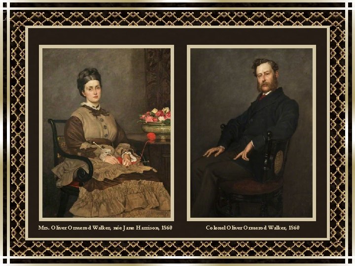 Mrs. Oliver Ormerod Walker, née Jane Harrison, 1860 Colonel Oliver Ormerod Walker, 1860 