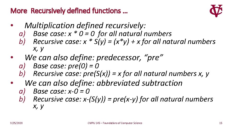 More Recursively defined functions … • • • Multiplication defined recursively: a) Base case: