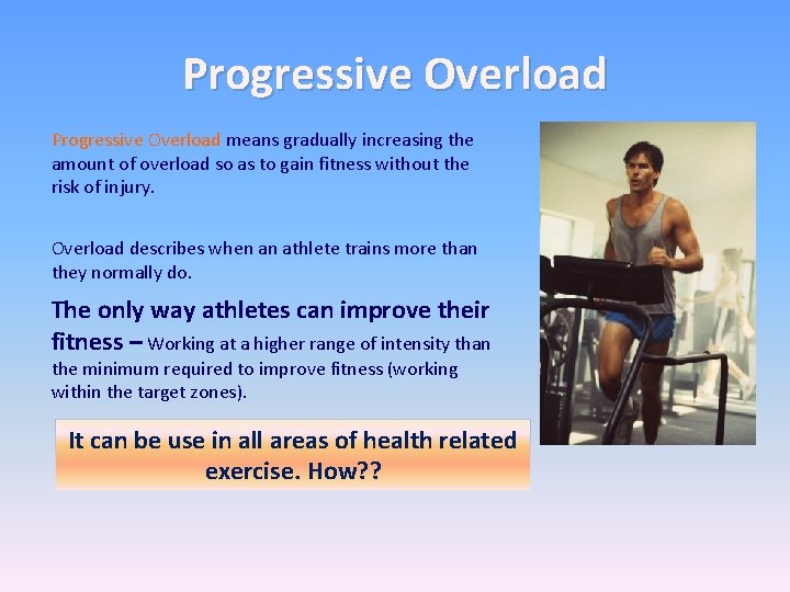 Progressive Overload means gradually increasing the amount of overload so as to gain fitness