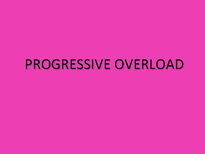 PROGRESSIVE OVERLOAD 