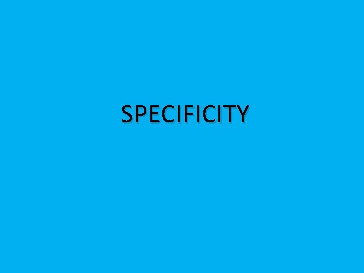 SPECIFICITY 