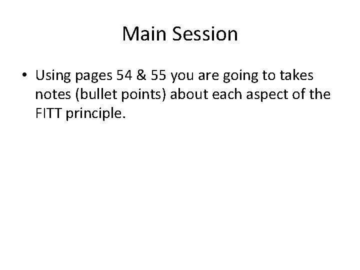 Main Session • Using pages 54 & 55 you are going to takes notes